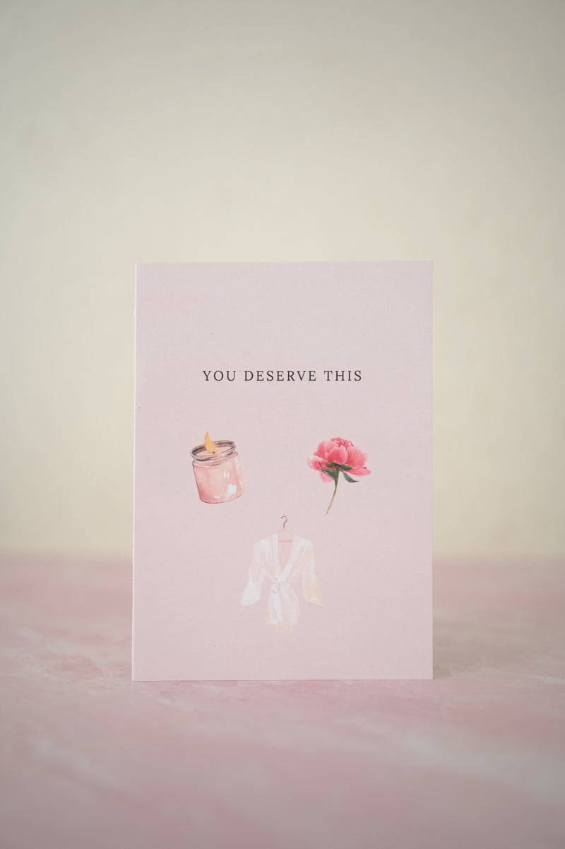 You Deserve This Greeting Card